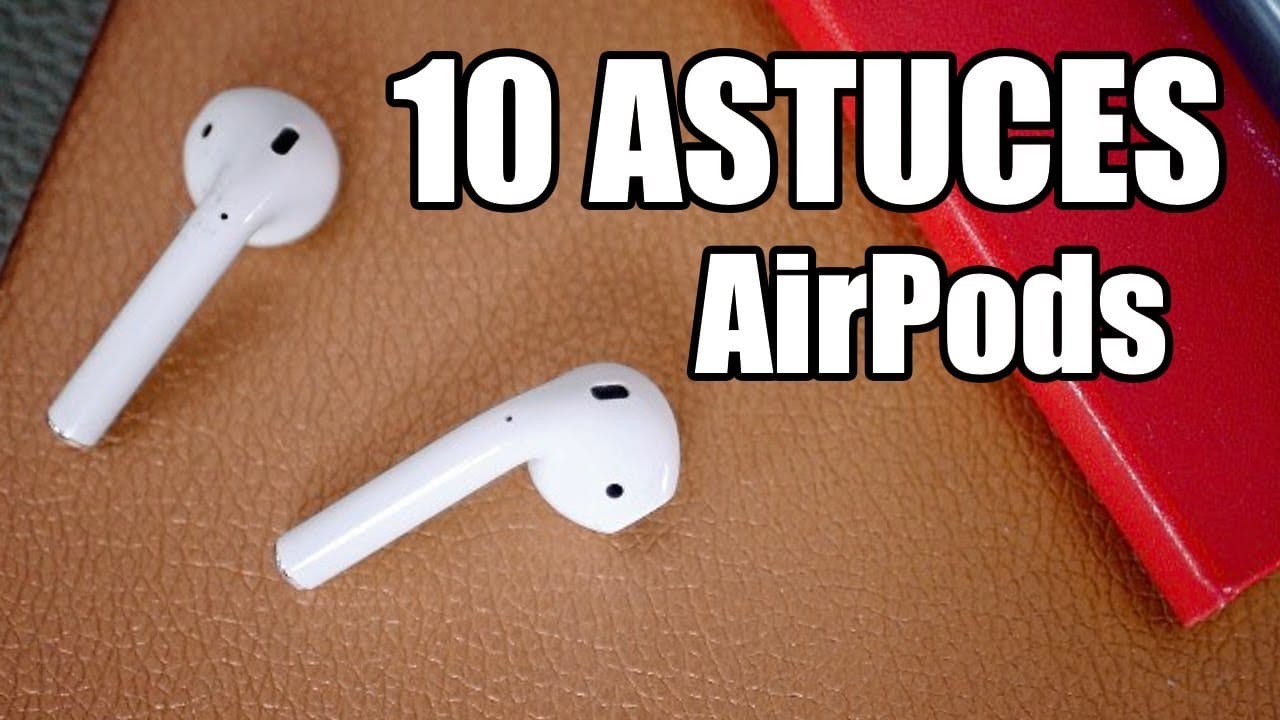 AirPods : 10 Astuces & Fonctions Cachées