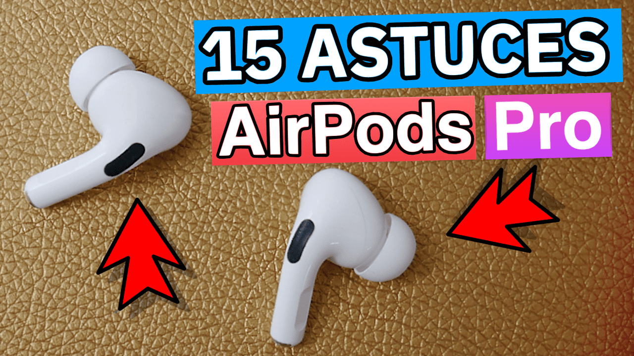 AirPods Pro: 15 astuces & fonctions cachées