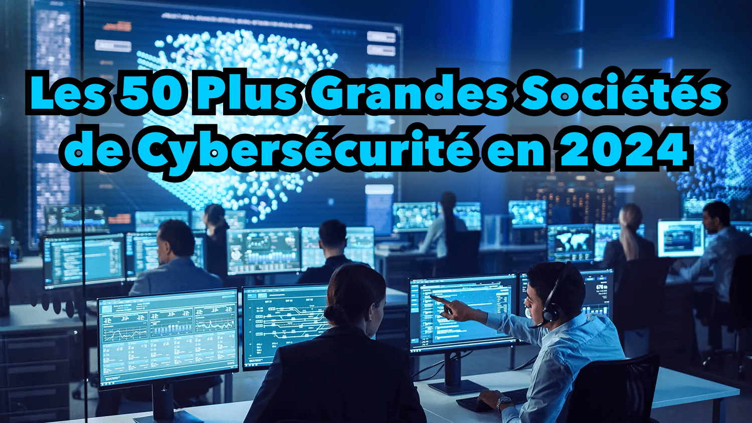 Les 50 Plus Grandes Sociétés de Cybersécurité en 2024